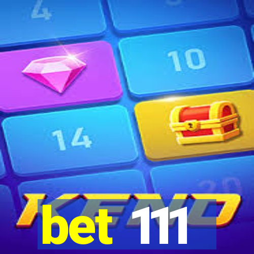 bet 111